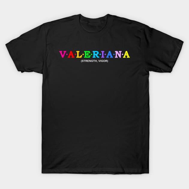 Valeriana  - Strength, Vigor. T-Shirt by Koolstudio